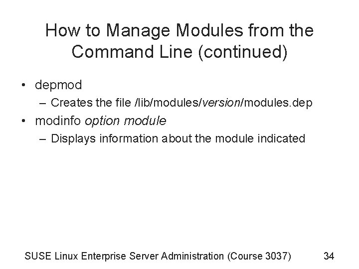 How to Manage Modules from the Command Line (continued) • depmod – Creates the How to Manage Modules from the Command Line (continued) • depmod – Creates the