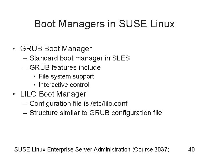 Boot Managers in SUSE Linux • GRUB Boot Manager – Standard boot manager in Boot Managers in SUSE Linux • GRUB Boot Manager – Standard boot manager in