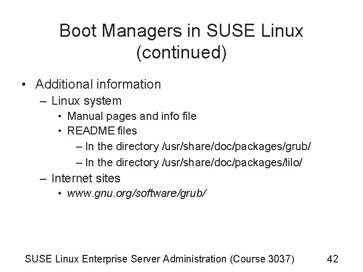 Boot Managers in SUSE Linux (continued) • Additional information – Linux system • Manual Boot Managers in SUSE Linux (continued) • Additional information – Linux system • Manual