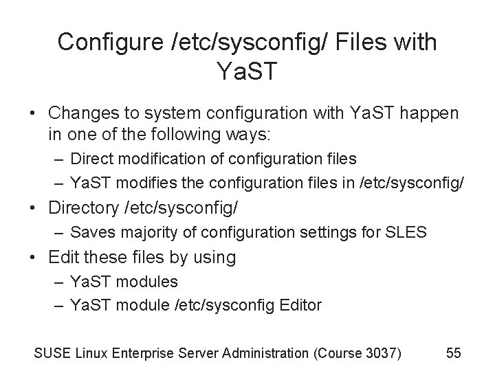 Configure /etc/sysconfig/ Files with Ya. ST • Changes to system configuration with Ya. ST Configure /etc/sysconfig/ Files with Ya. ST • Changes to system configuration with Ya. ST
