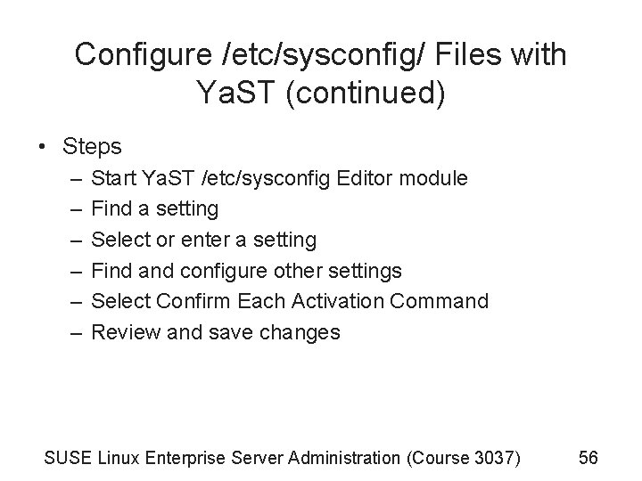 Configure /etc/sysconfig/ Files with Ya. ST (continued) • Steps – – – Start Ya. Configure /etc/sysconfig/ Files with Ya. ST (continued) • Steps – – – Start Ya.
