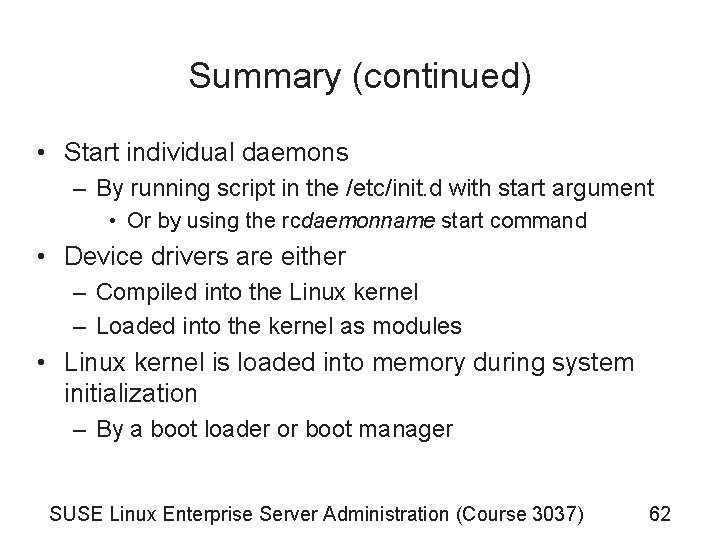 Summary (continued) • Start individual daemons – By running script in the /etc/init. d Summary (continued) • Start individual daemons – By running script in the /etc/init. d