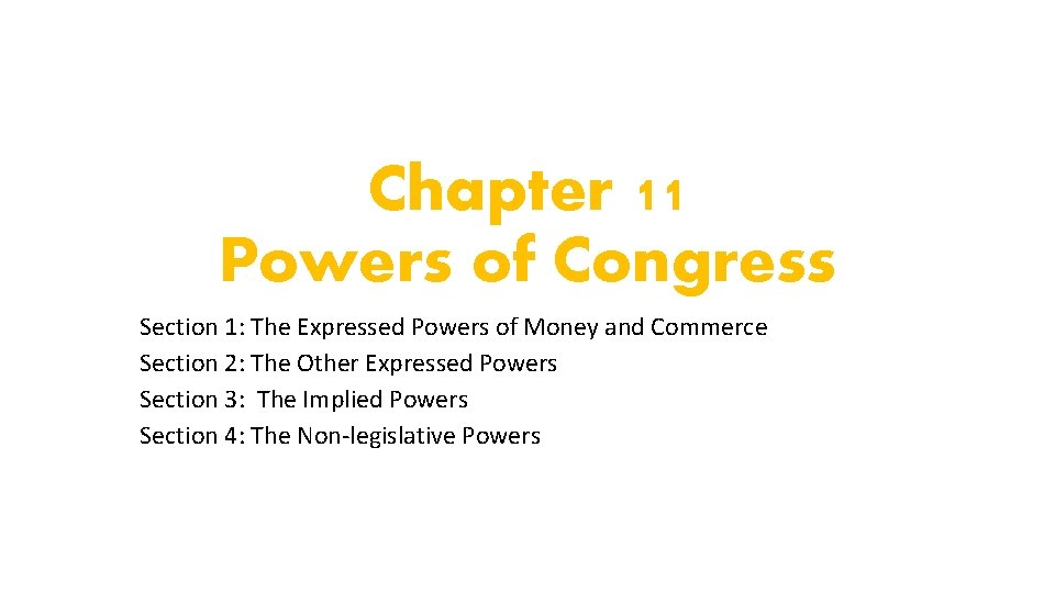 Chapter 11 Powers of Congress Section 1: The Expressed Powers of Money and Commerce