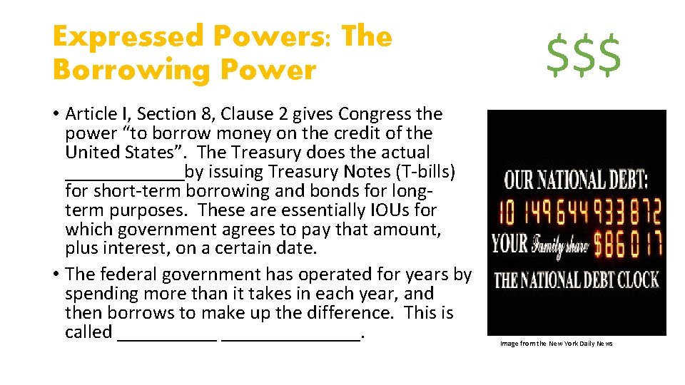 Expressed Powers: The Borrowing Power • Article I, Section 8, Clause 2 gives Congress