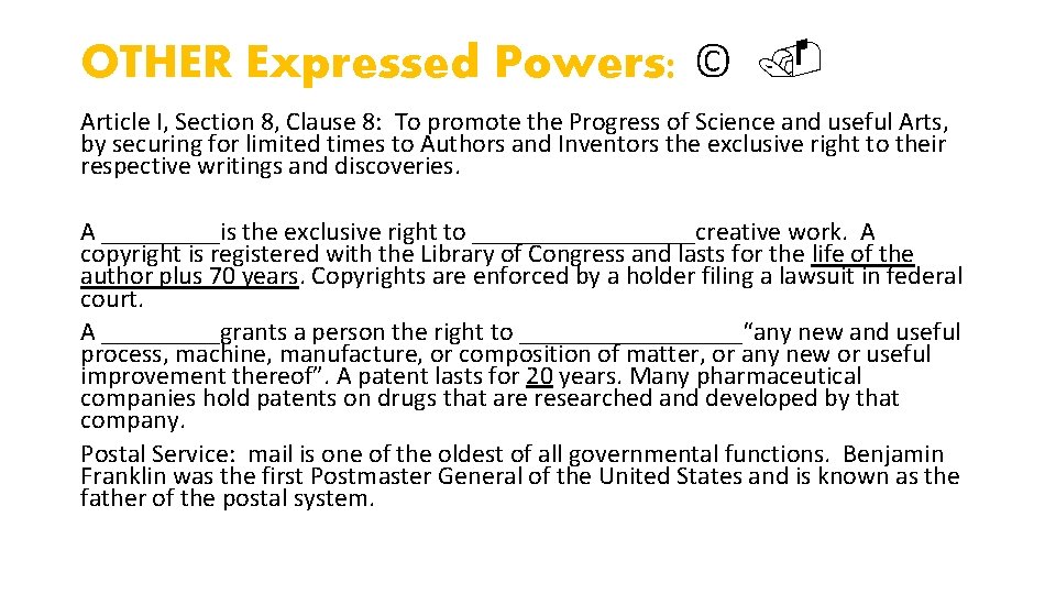 OTHER Expressed Powers: © Article I, Section 8, Clause 8: To promote the Progress