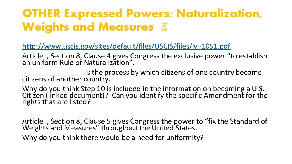 OTHER Expressed Powers: Naturalization, Weights and Measures http: //www. uscis. gov/sites/default/files/USCIS/files/M-1051. pdf Article I,