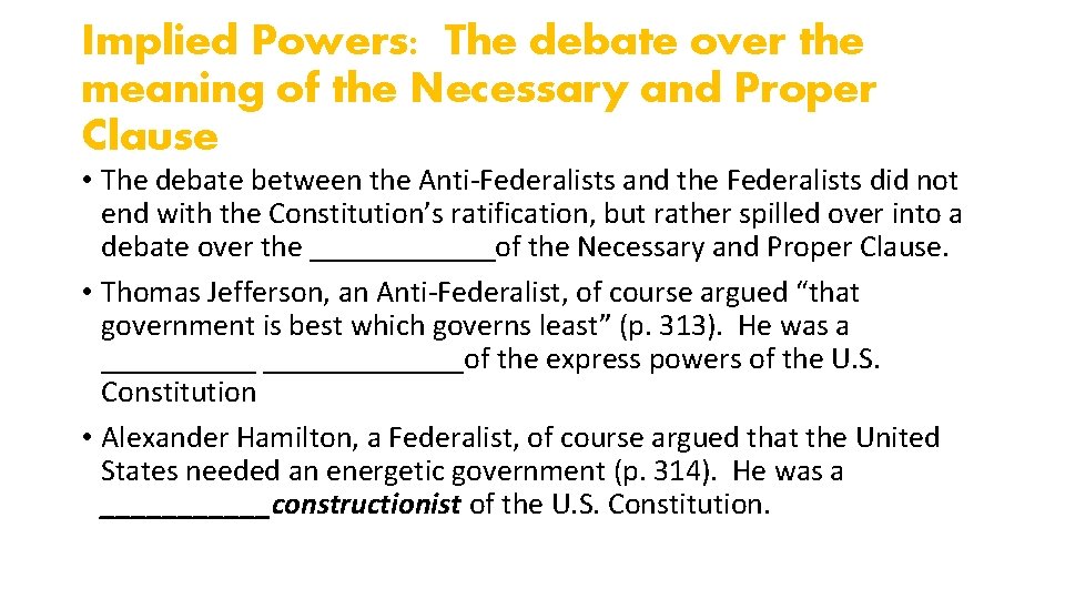 Implied Powers: The debate over the meaning of the Necessary and Proper Clause •