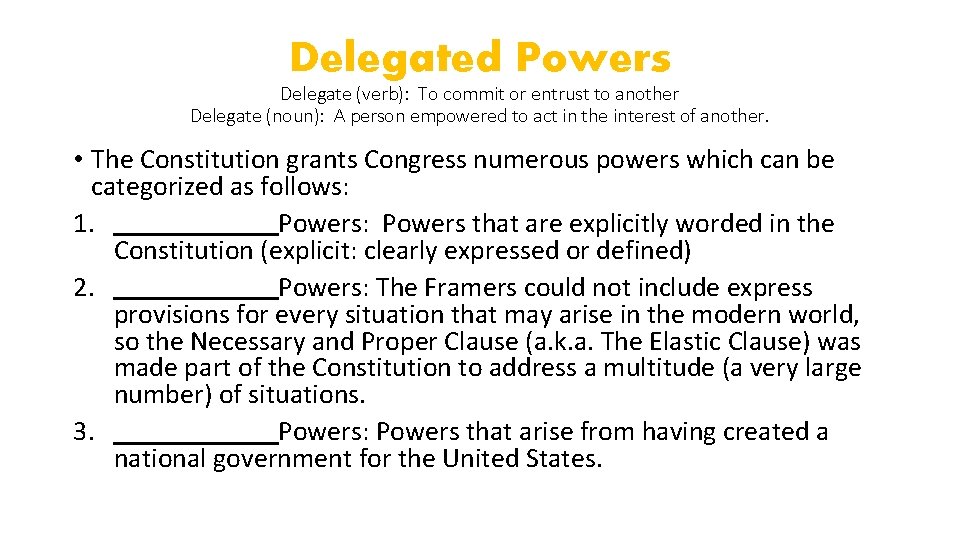 Delegated Powers Delegate (verb): To commit or entrust to another Delegate (noun): A person