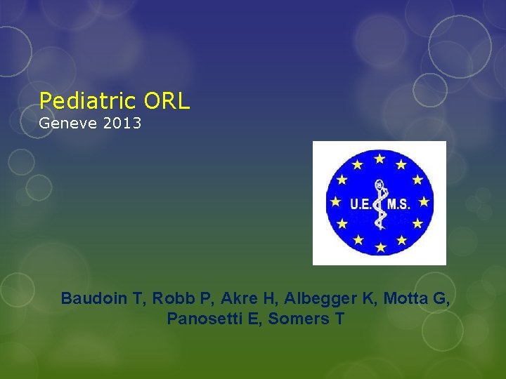  Pediatric ORL Geneve 2013 Baudoin T, Robb P, Akre H, Albegger K, Motta
