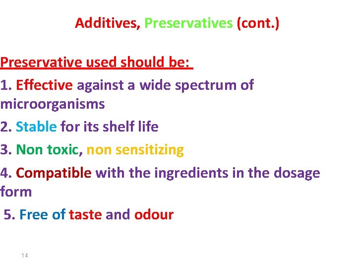 Additives, Preservatives (cont. ) Preservative used should be: 1. Effective against a wide spectrum