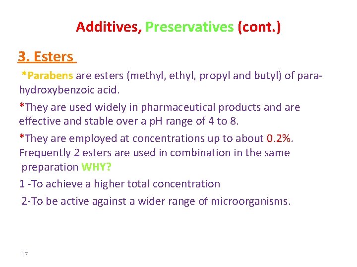 Additives, Preservatives (cont. ) 3. Esters *Parabens are esters (methyl, propyl and butyl) of