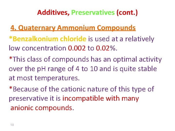 Additives, Preservatives (cont. ) 4. Quaternary Ammonium Compounds *Benzalkonium chloride is used at a