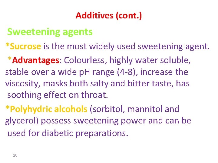 Additives (cont. ) Sweetening agents *Sucrose is the most widely used sweetening agent. *Advantages: