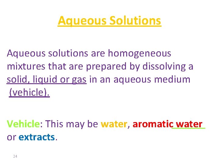 Aqueous Solutions Aqueous solutions are homogeneous mixtures that are prepared by dissolving a solid,