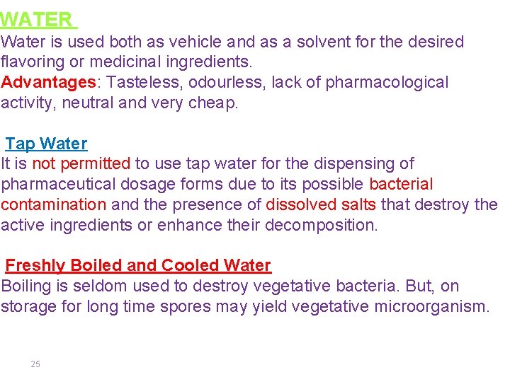 WATER Water is used both as vehicle and as a solvent for the desired