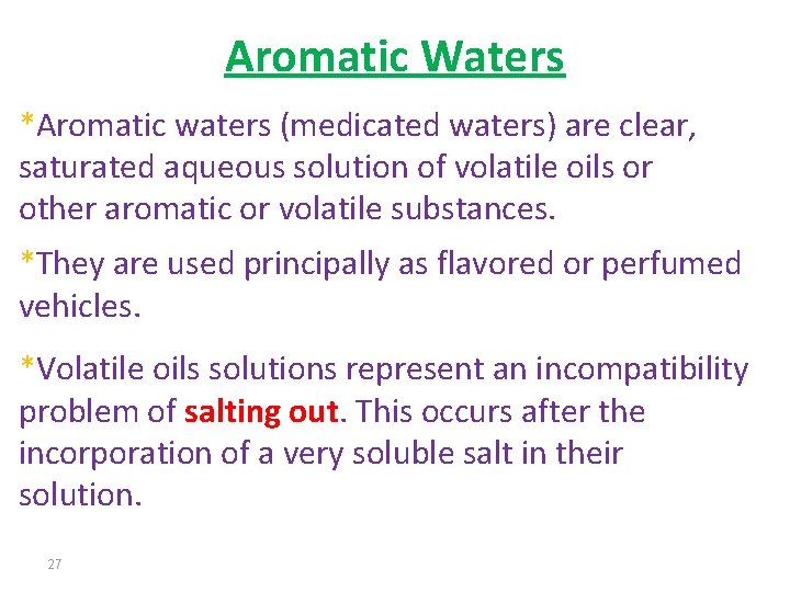 Aromatic Waters *Aromatic waters (medicated waters) are clear, saturated aqueous solution of volatile oils