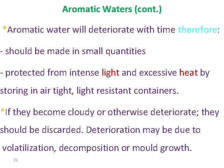 Aromatic Waters (cont. ) *Aromatic water will deteriorate with time therefore: - should be