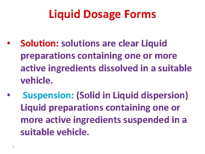 Liquid Dosage Forms • Solution: solutions are clear Liquid preparations containing one or more