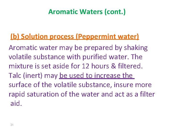 Aromatic Waters (cont. ) (b) Solution process (Peppermint water) Aromatic water may be prepared