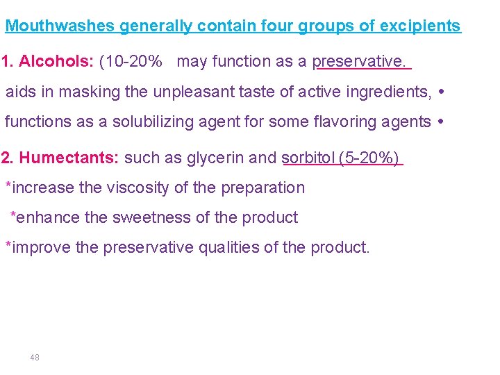 Mouthwashes generally contain four groups of excipients 1. AIcohols: (10 -20% may function as