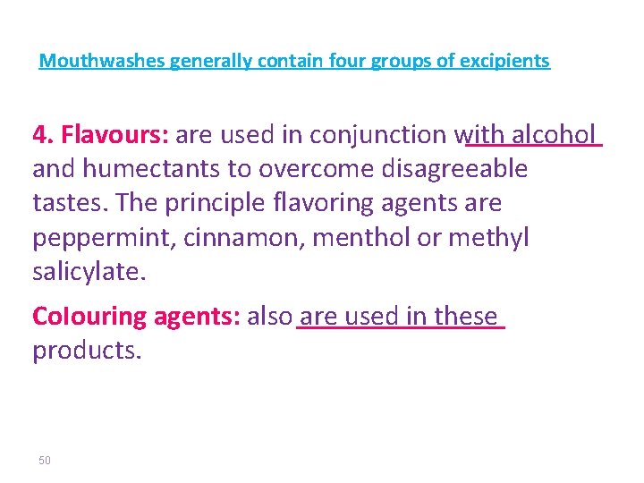 Mouthwashes generally contain four groups of excipients 4. Flavours: are used in conjunction with