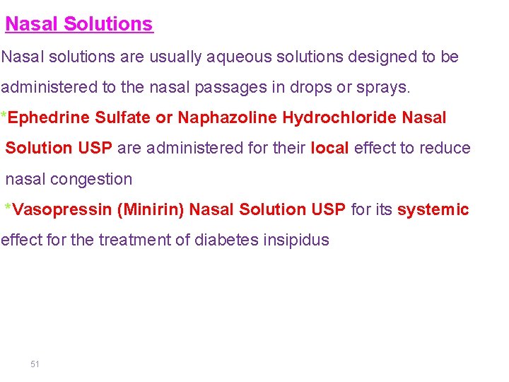 Nasal Solutions Nasal solutions are usually aqueous solutions designed to be administered to the