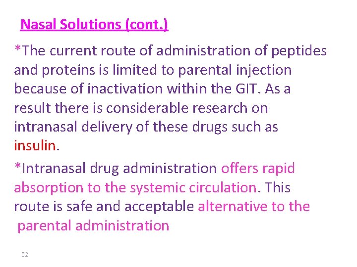 Nasal Solutions (cont. ) *The current route of administration of peptides and proteins is