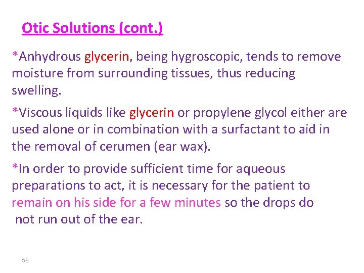 Otic Solutions (cont. ) *Anhydrous glycerin, being hygroscopic, tends to remove moisture from surrounding