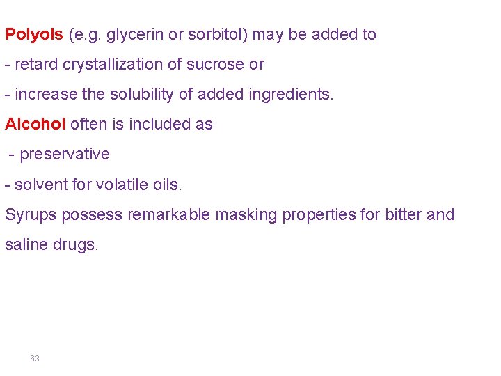 Polyols (e. g. glycerin or sorbitol) may be added to - retard crystallization of