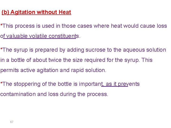 (b) Agitation without Heat *This process is used in those cases where heat would