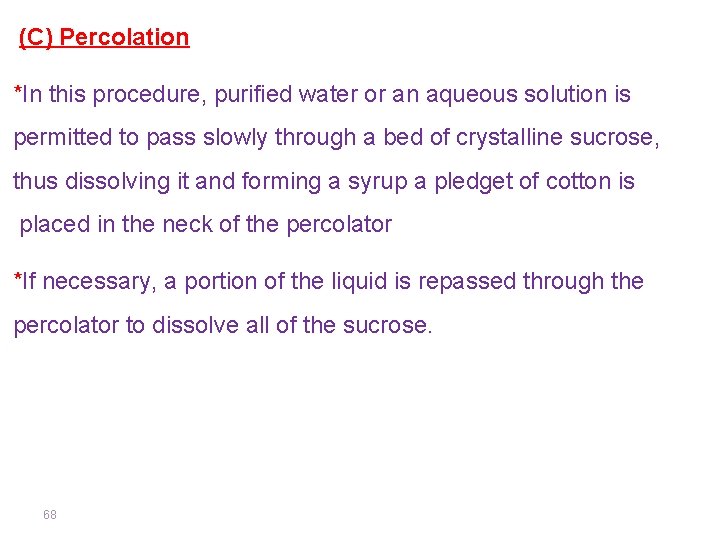 (C) Percolation *In this procedure, purified water or an aqueous solution is permitted to