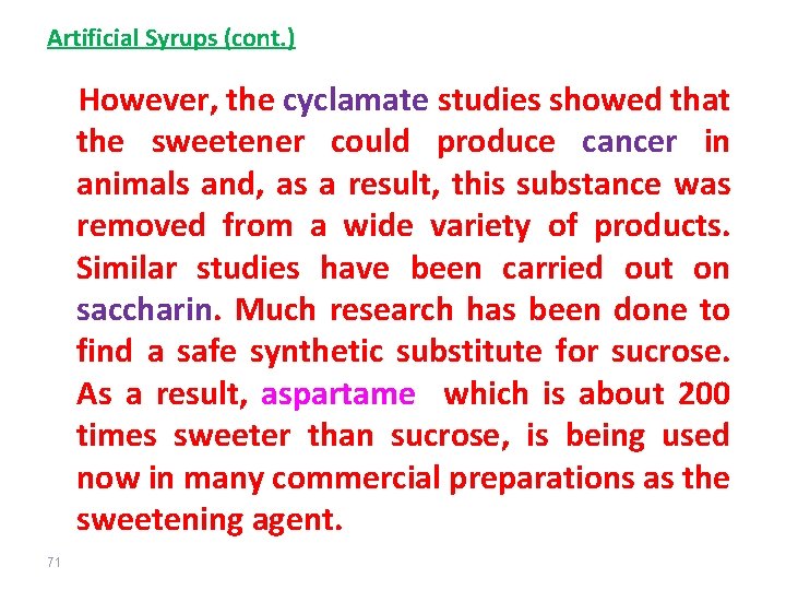 Artificial Syrups (cont. ) However, the cyclamate studies showed that the sweetener could produce