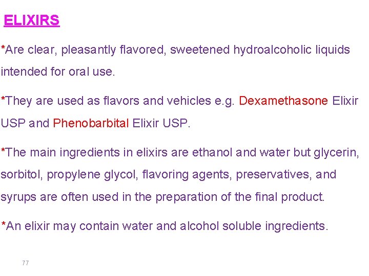 ELIXIRS *Are clear, pleasantly flavored, sweetened hydroalcoholic liquids intended for oral use. *They are