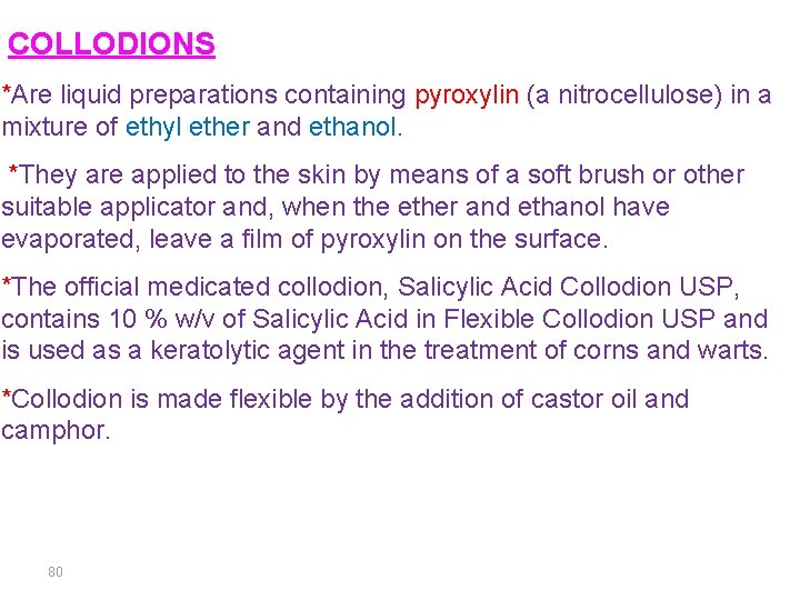 COLLODIONS *Are liquid preparations containing pyroxylin (a nitrocellulose) in a mixture of ethyl ether