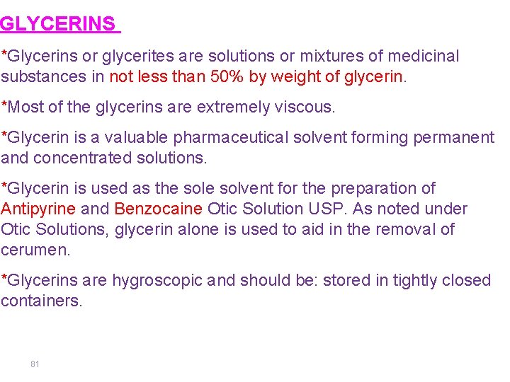 GLYCERINS *Glycerins or glycerites are solutions or mixtures of medicinal substances in not less