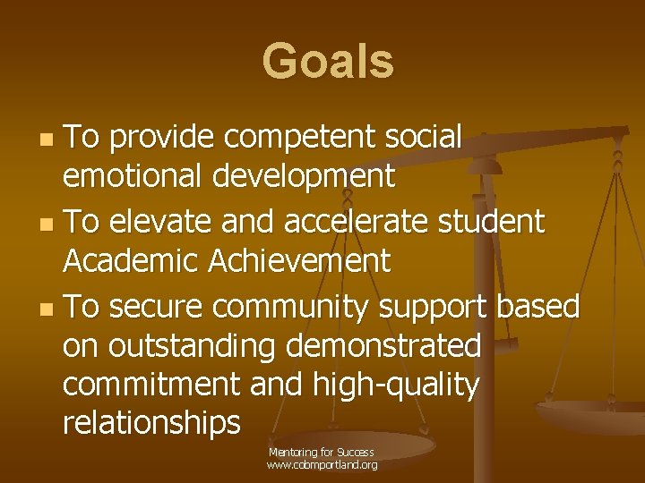 Goals To provide competent social emotional development n To elevate and accelerate student Academic