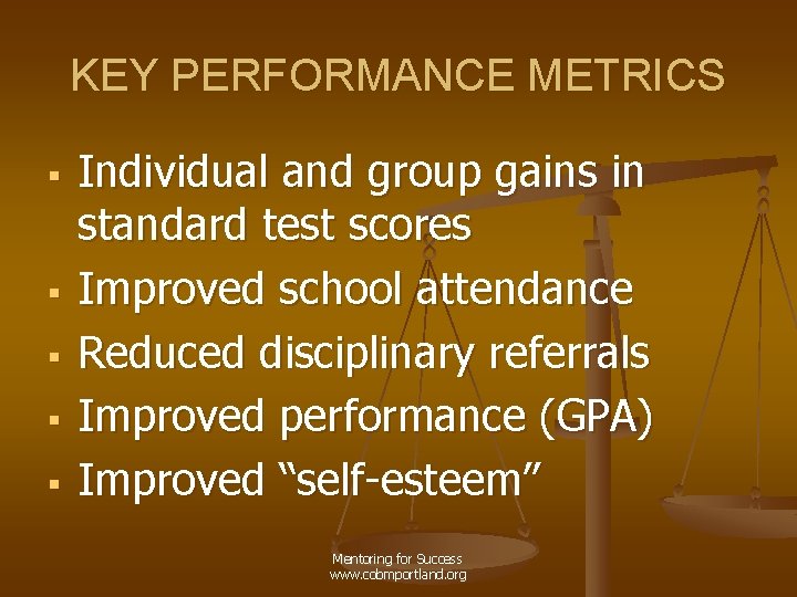 KEY PERFORMANCE METRICS § § § Individual and group gains in standard test scores