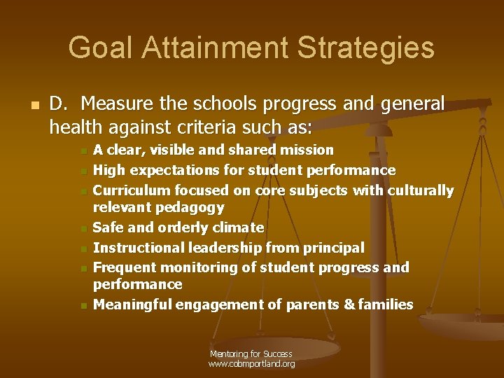 Goal Attainment Strategies n D. Measure the schools progress and general health against criteria