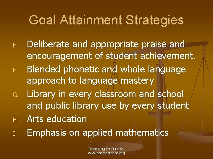 Goal Attainment Strategies E. F. G. H. I. Deliberate and appropriate praise and encouragement