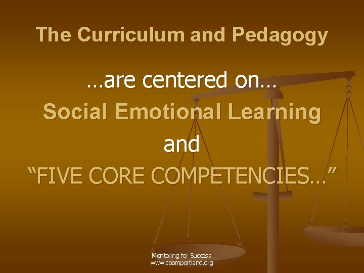 The Curriculum and Pedagogy …are centered on… Social Emotional Learning and “FIVE CORE COMPETENCIES…”