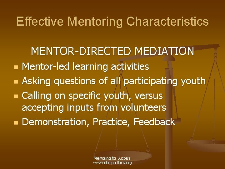 Effective Mentoring Characteristics MENTOR-DIRECTED MEDIATION n n Mentor-led learning activities Asking questions of all