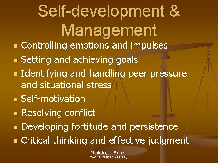 Self-development & Management n n n n Controlling emotions and impulses Setting and achieving