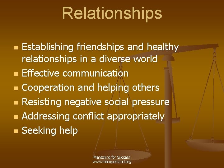 Relationships n n n Establishing friendships and healthy relationships in a diverse world Effective