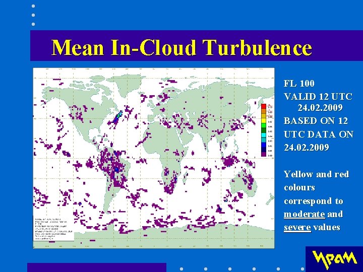 Мeаn In-Cloud Turbulence FL 100 VALID 12 UTC 24. 02. 2009 BASED ON 12 Мeаn In-Cloud Turbulence FL 100 VALID 12 UTC 24. 02. 2009 BASED ON 12