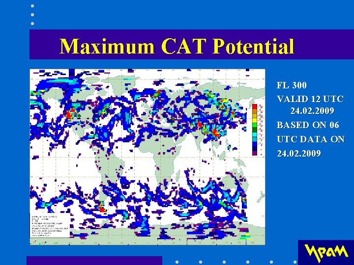 Махimum CAT Potential FL 300 VALID 12 UTC 24. 02. 2009 BASED ON 06 Махimum CAT Potential FL 300 VALID 12 UTC 24. 02. 2009 BASED ON 06