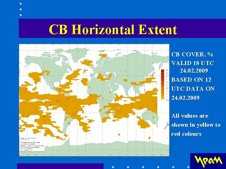 CB Horizontal Extent CB COVER, % VALID 18 UTC 24. 02. 2009 BASED ON CB Horizontal Extent CB COVER, % VALID 18 UTC 24. 02. 2009 BASED ON