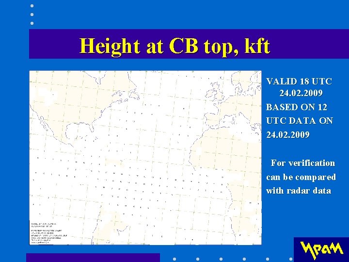 Height at CB top, kft VALID 18 UTC 24. 02. 2009 BASED ON 12 Height at CB top, kft VALID 18 UTC 24. 02. 2009 BASED ON 12
