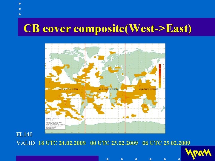 CB cover composite(West->East) FL 140 VALID 18 UTC 24. 02. 2009 00 UTC 25. CB cover composite(West->East) FL 140 VALID 18 UTC 24. 02. 2009 00 UTC 25.