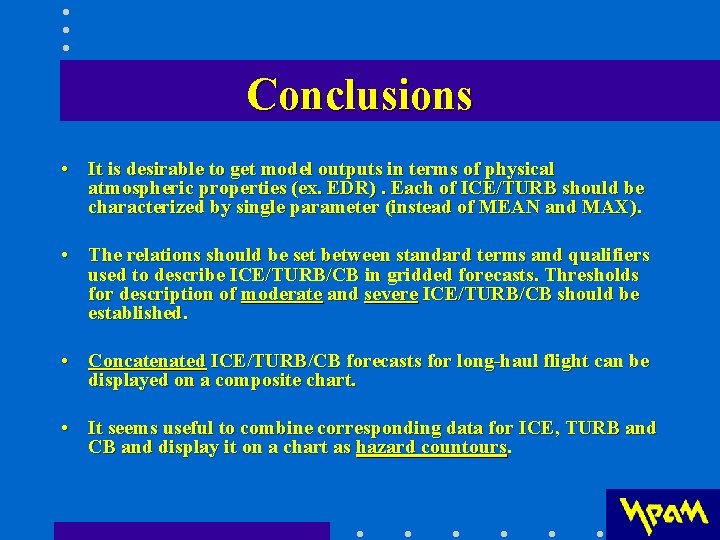 Conclusions • It is desirable to get model outputs in terms of physical atmospheric Conclusions • It is desirable to get model outputs in terms of physical atmospheric
