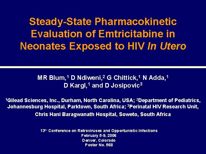 Steady-State Pharmacokinetic Evaluation of Emtricitabine in Neonates Exposed to HIV In Utero MR Blum,